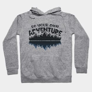 Be Your Own Adventure | Adventure, Outdor, Camping & Wilderness Fan Shirt Hoodie